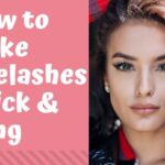 How to Make Eyelashes Thick and Long