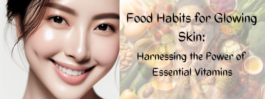 Food Habits for Glowing Skin
