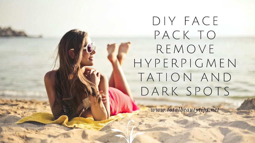 DIY Face Pack to Remove Hyperpigmentation and Dark Spots
