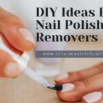 DIY Ideas for Nail Polish Removers