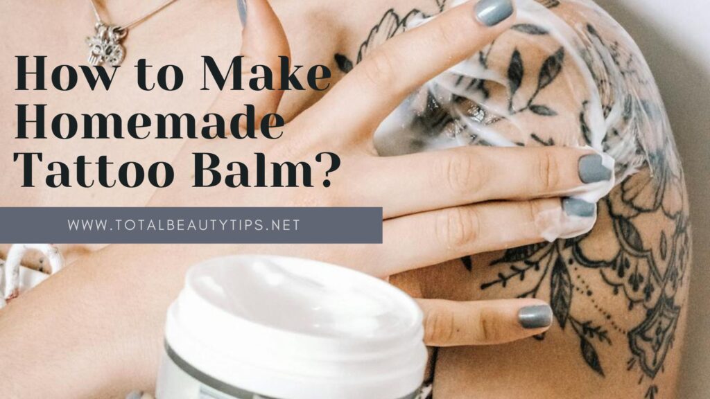 How to Make Homemade Tattoo Balm?